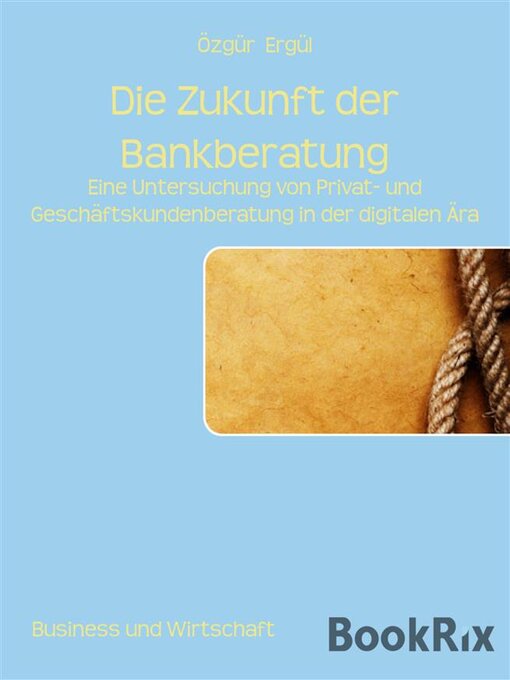 Title details for Die Zukunft der Bankberatung by Özgür Ergül - Available